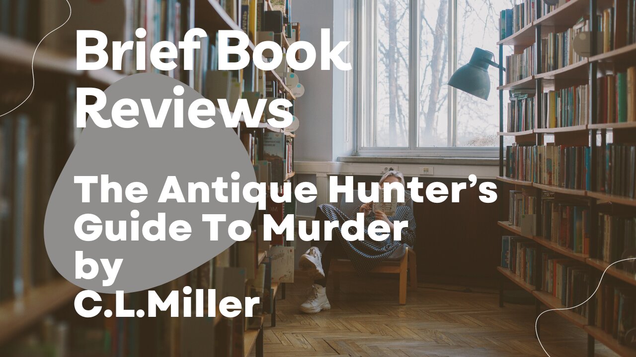 Brief Book Review - The Antique Hunter's Guide To Murder by C.L.Miller