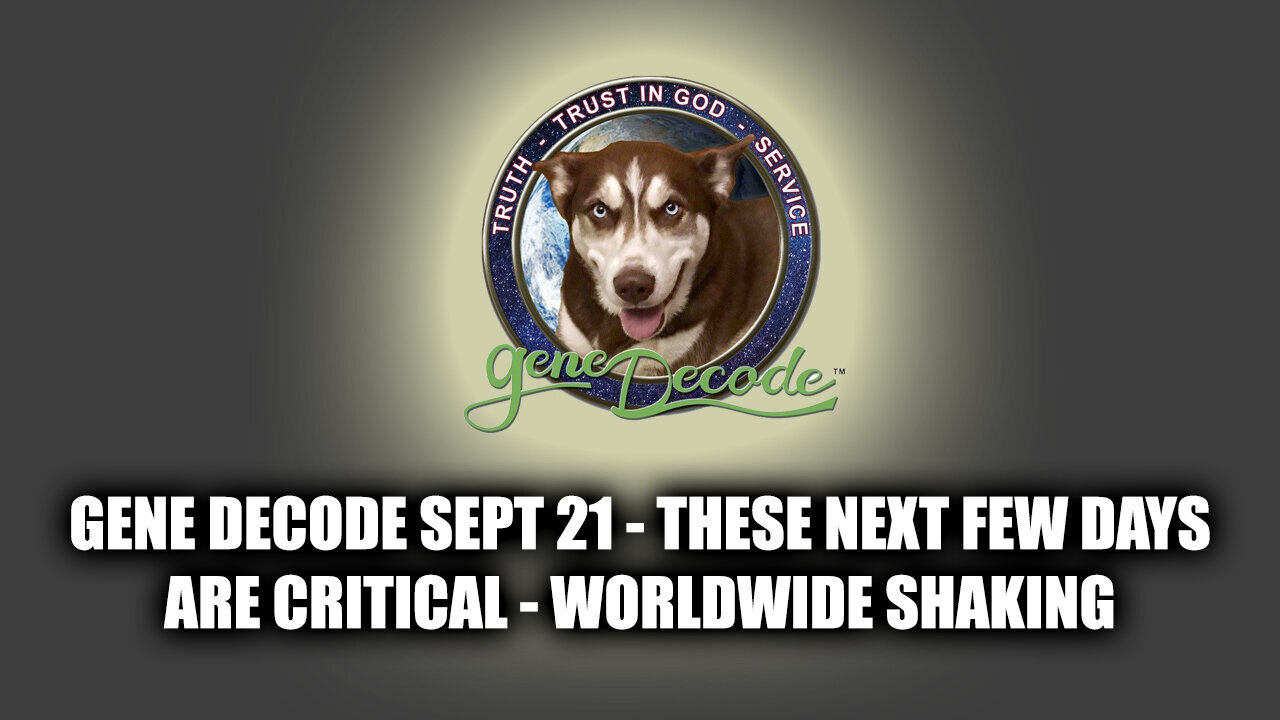 Gene Decode - These Next Few Days Are Critical - Worldwide Shaking - 9/22/24..