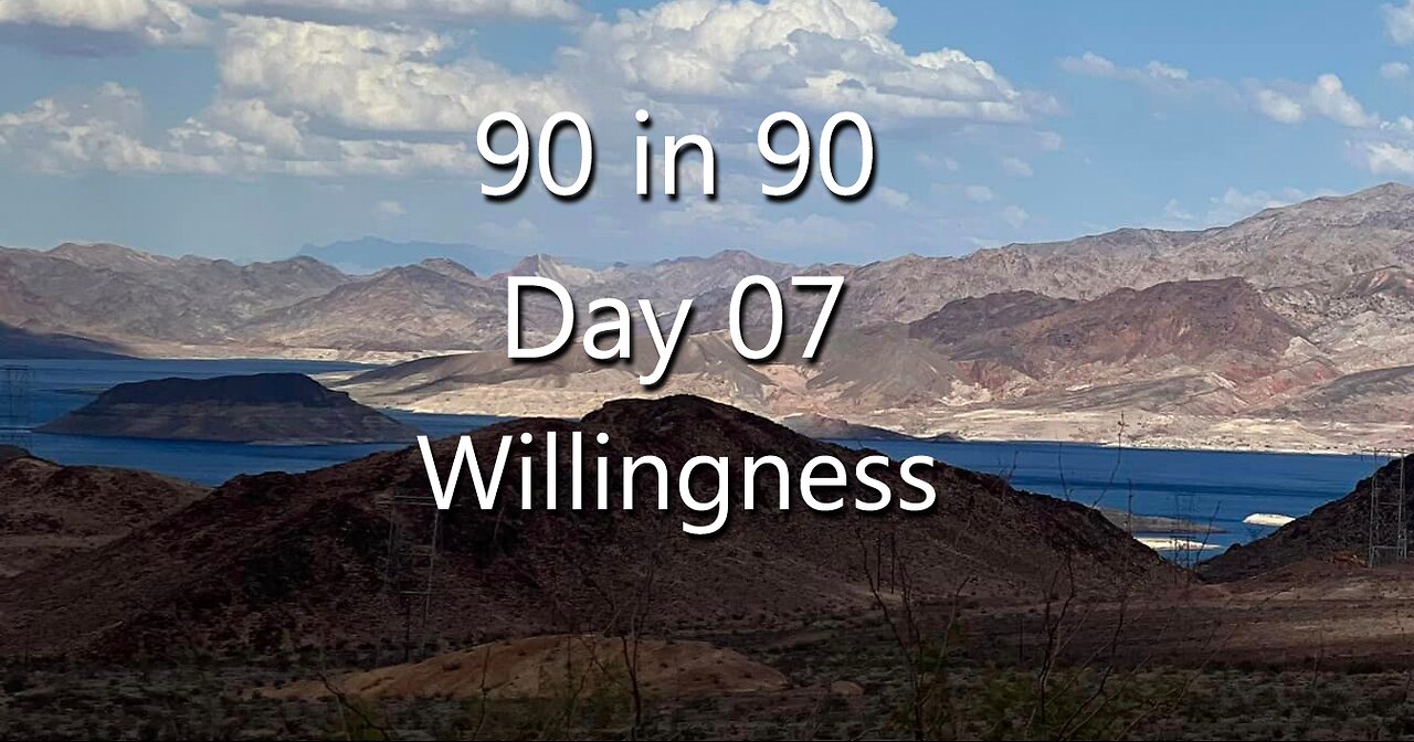 90 in 90 - Day 7 - Willingness