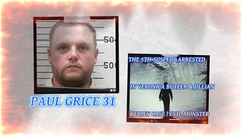 BREAKING NEWS PAUL GRICE 5TH SUSPECT ARRESTED IN VERONICA BUTLER & JILLIAN KELLEY CASE IN KANSAS!