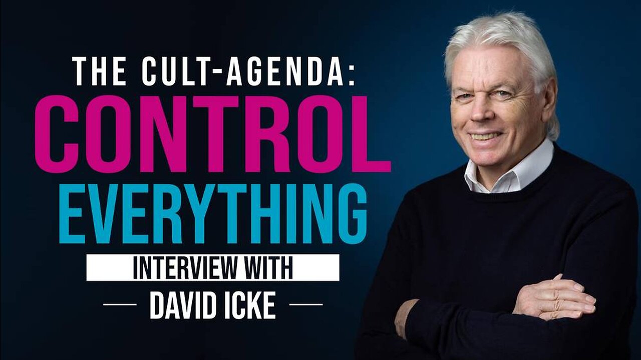 The Cult Agenda - Control Everything - David Icke