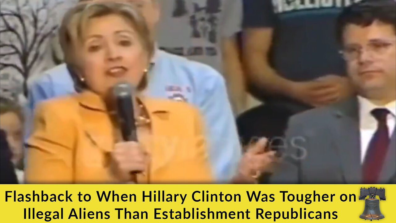 Flashback to When Hillary Clinton Was Tougher on Illegal Aliens Than Establishment Republicans