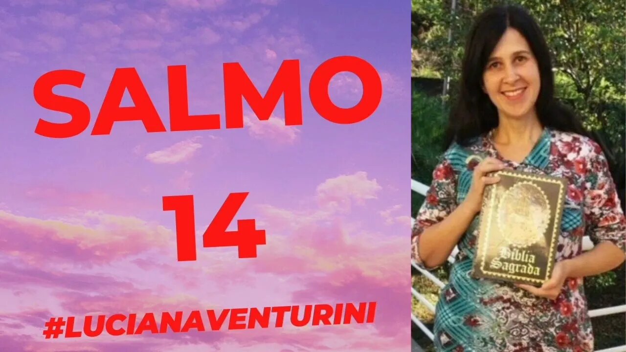 Salmo 14 #lucianaventurini #desenvolvimentopessoal #vivermelhor #salmo