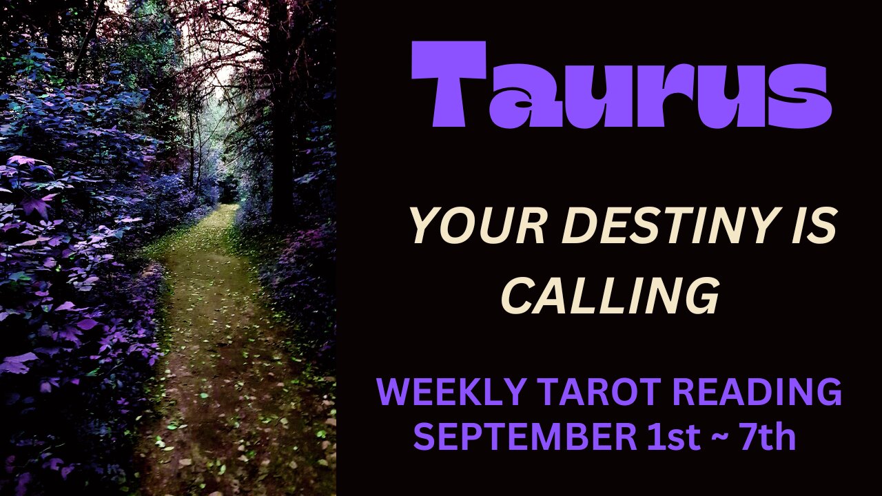 TAURUS ~ YOUR DESTINY IS CALLING ~ SEPTEMBER 1ST - 7TH #WEEKLY #TAROT #READING