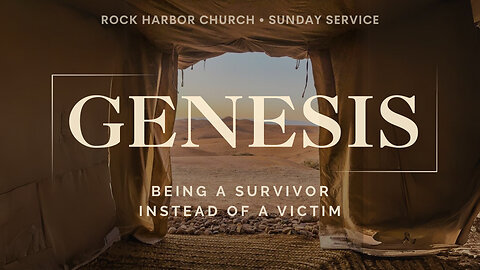 Being a Survivor Instead of a Victim | Genesis 37:20-23, 40:1-23