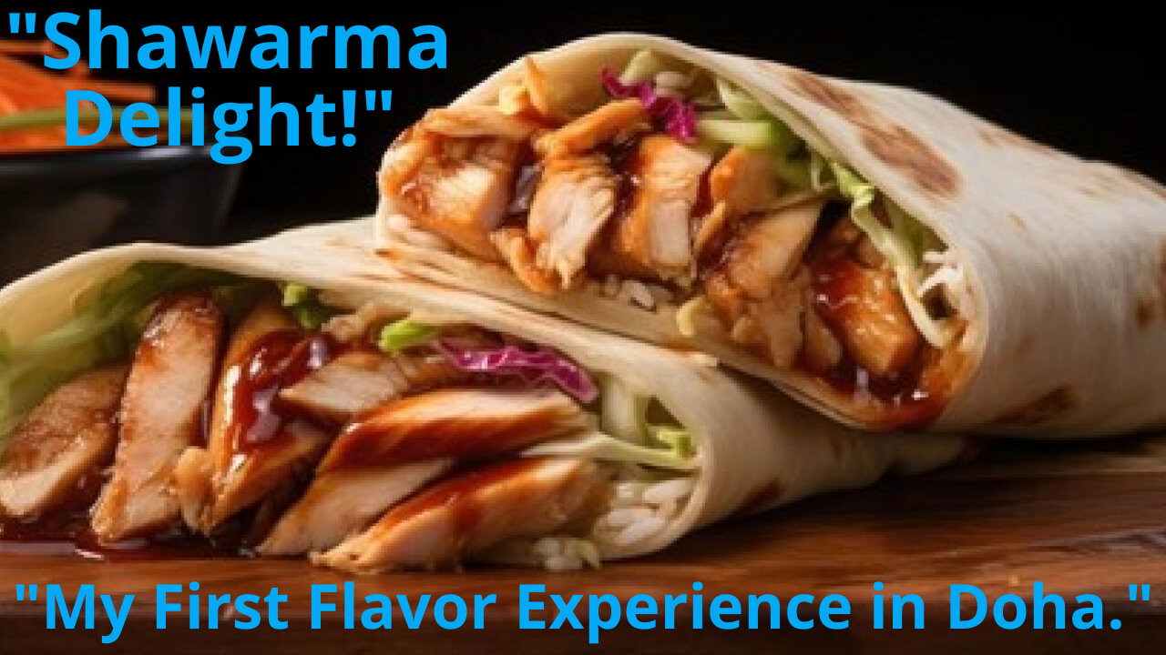 Shawarma Delight: My First Flavor Experience in Doha