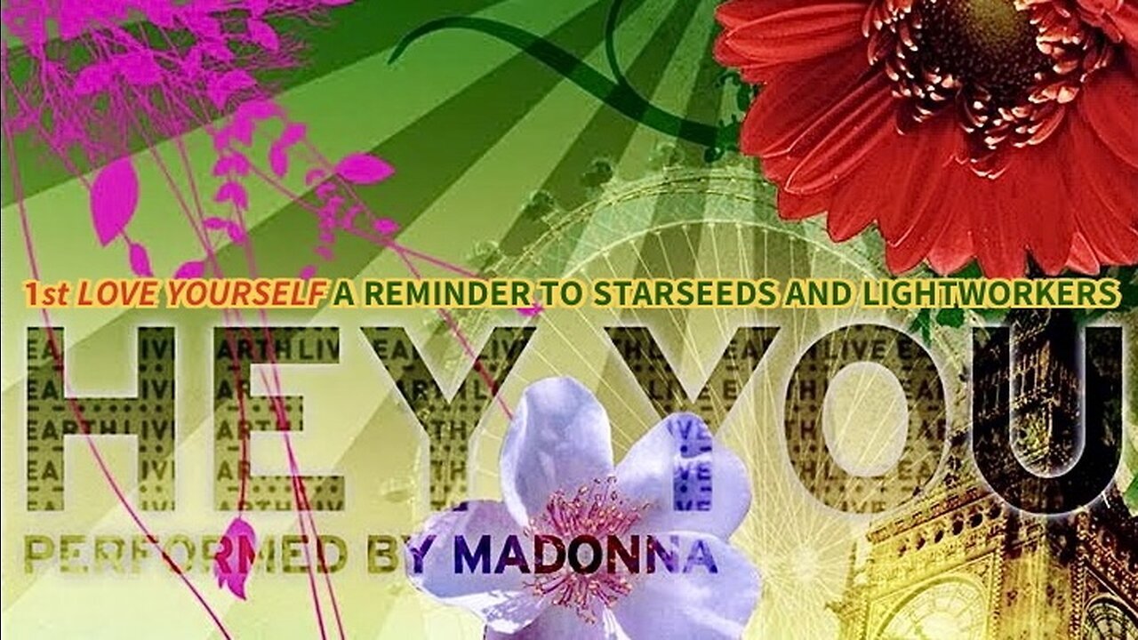 HEY YOU.. 1st Love Yourself, Remember That None of This is Ultimately Real, and Poets and Prophets Will Envy What We Do!—A Reminder to Starseeds and Lightworkers. | "Hey You" – Madonna.