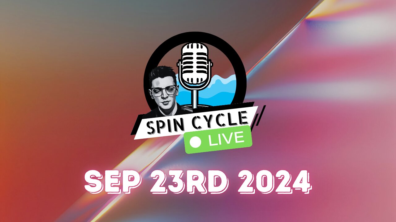 WEEKEND NEWS RECAP! Spin Cycle LIVE 09/23/24