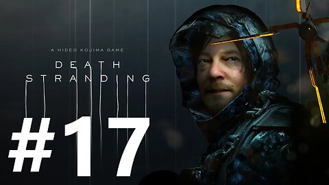 Death Stranding Play Through Part 17