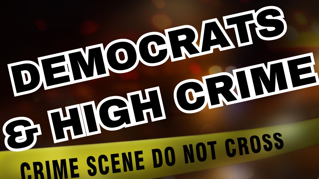 THE DEMOCRATS HAVE A PROBLEM WITH CRIME.