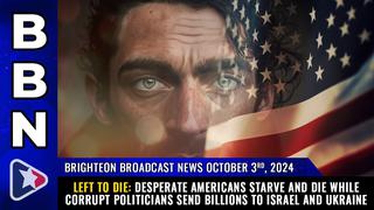 BBN, Oct 3, 2024 – LEFT TO DIE: Desperate Americans starve and die...