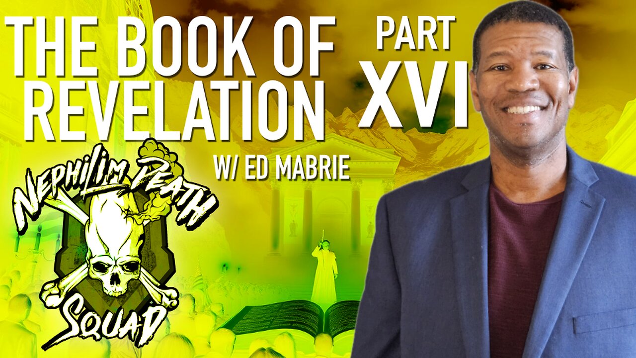 The Book of Revelation Series Part XVI w/ Ed Mabrie