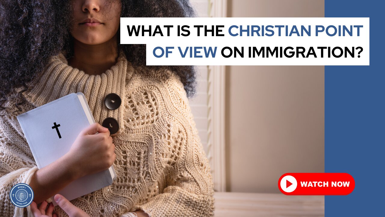 What is the Christian point of view on immigration?