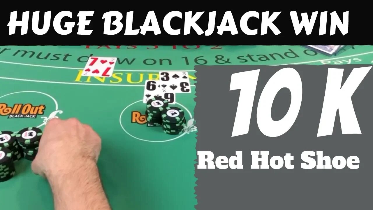 Huge Blackjack Win - Cold deck turns red hot - NeverSplit10s