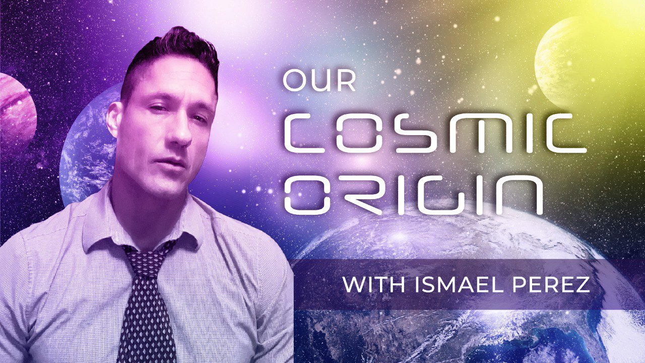 Our Cosmic Origin with Ismael Perez