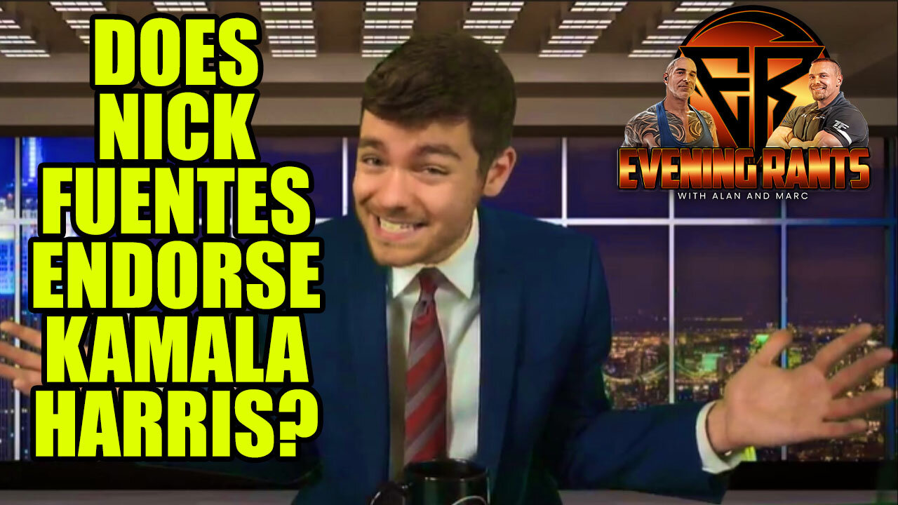 Did Nick Fuentes Endorse Kamala Harris For President | Evening Rants ep 125