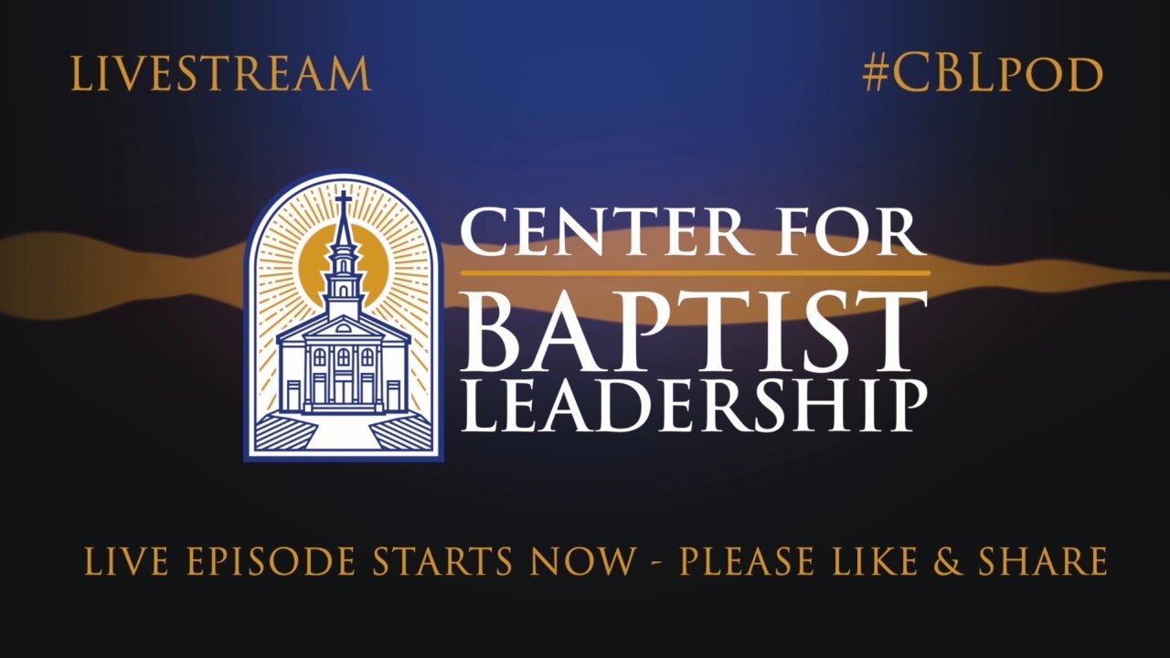 LIVE: Center for Baptist Leadership