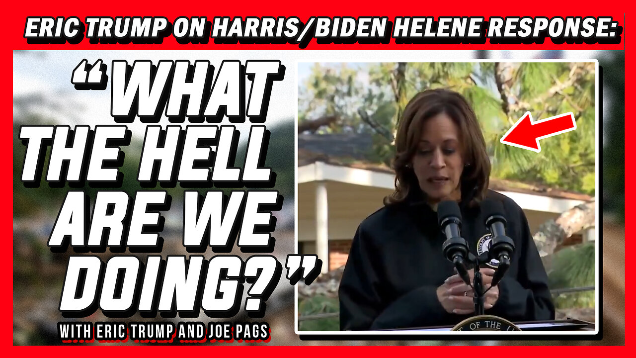 Ridiculous Lack of Response from Harris After Helene w/Eric Trump