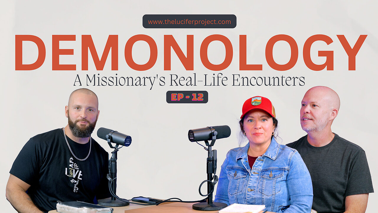 Demonology: A Missionary's Real-Life Encounters - The Lucifer Project Series Podcast Ep 12