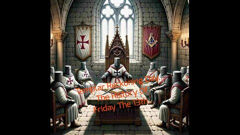 Templar Reckoning Day... The History Of Friday The 13th...