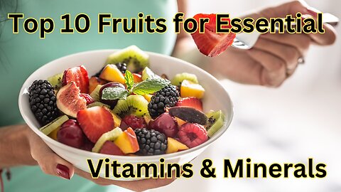 Nature's Multivitamin: 10 Best Fruits for Essential Vitamins & Minerals