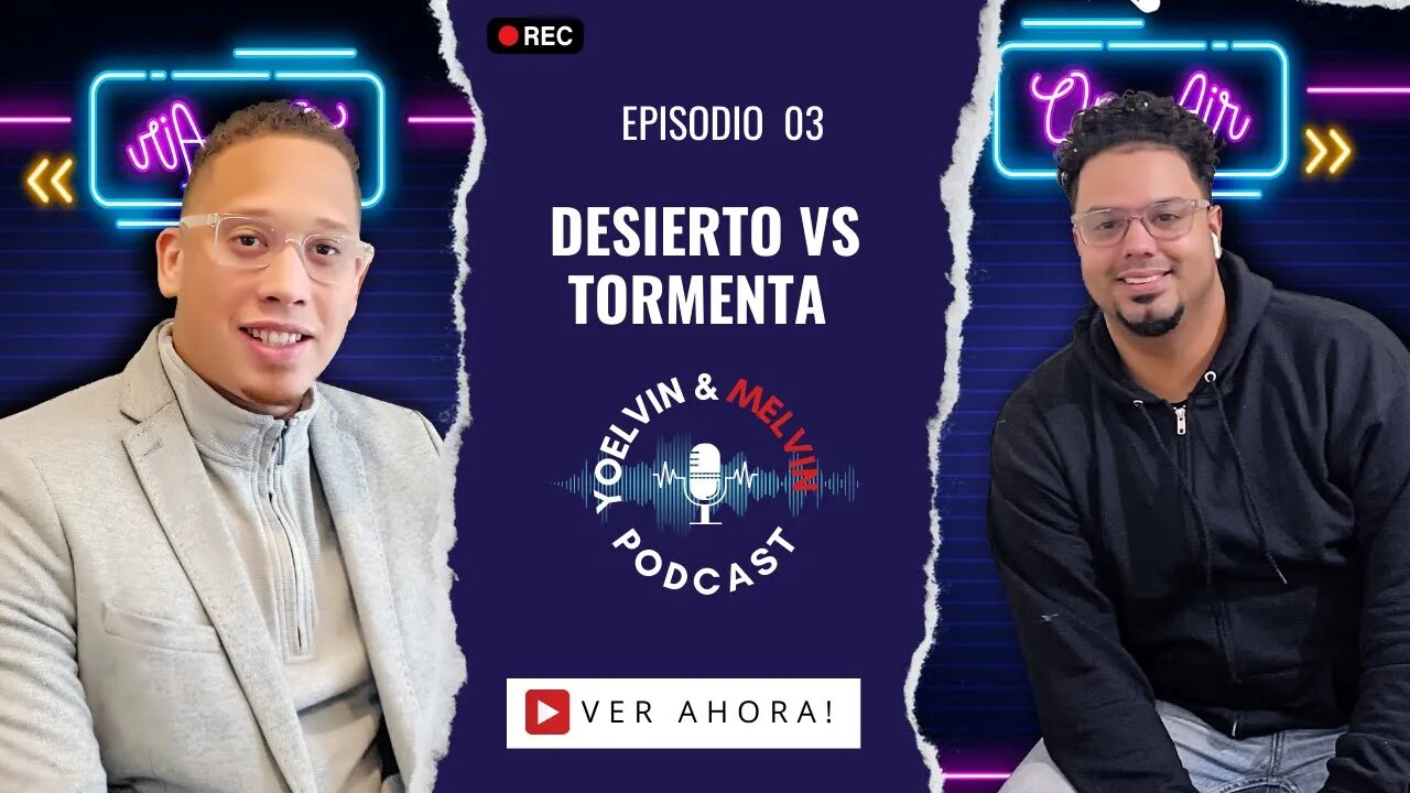 DESIERTO VS. TORMENTAS I Yoelvin & Melvin Podcast