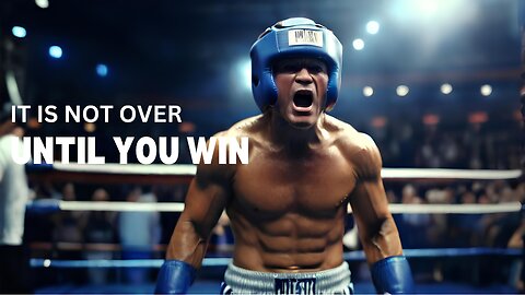 It is not over until you win - Motivational Speech