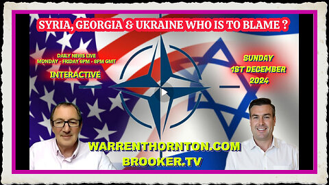 SYRIA, GEORGIA UKRAINE WHO IS TO BLAME WITH WARREN THORNTON PAUL BROOKER GUESTS