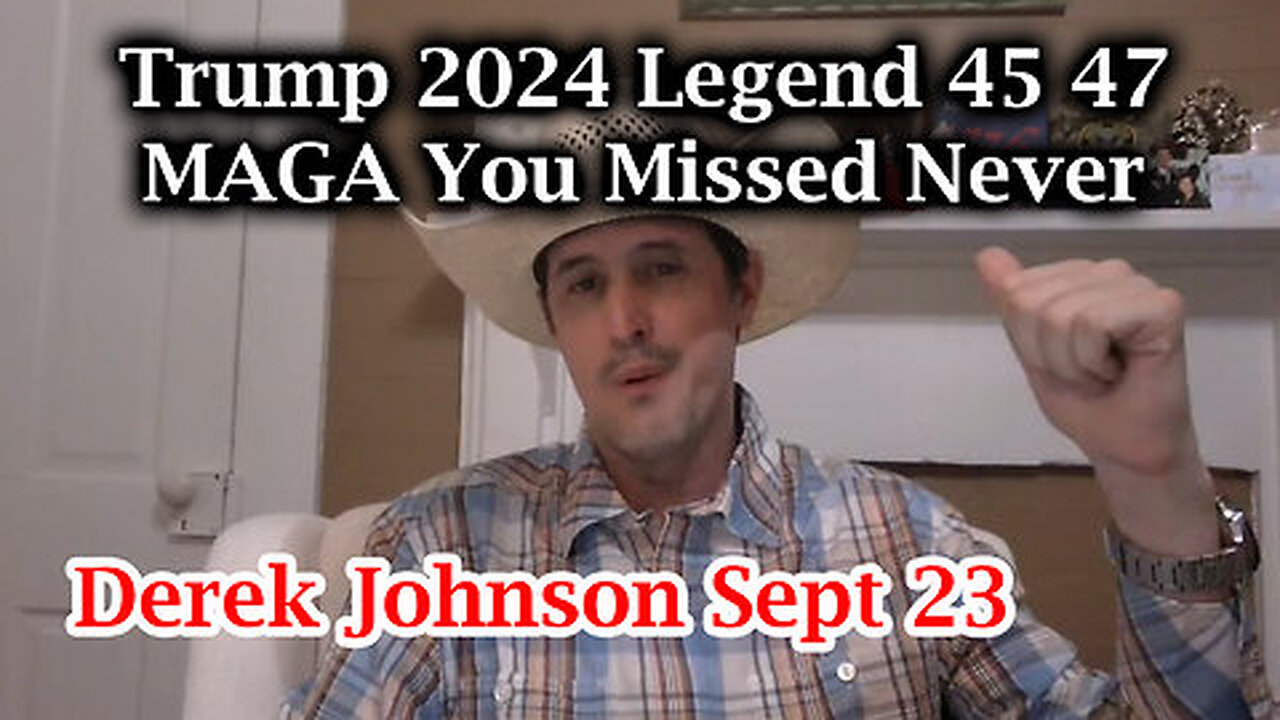 Derek Johnson HUGE 9.23.24 - Trump 2024 Legend 45-47 MAGA You Missed Never