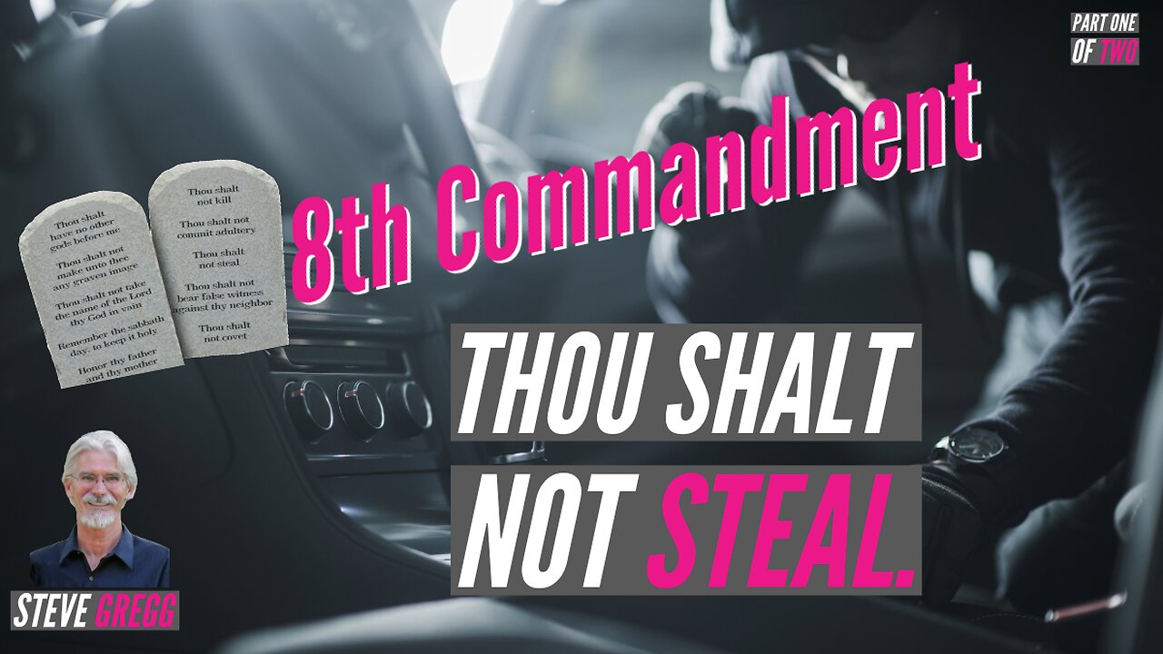 The 8th Commandment: Thou Shalt Not Steal, Part 1 - Steve Gregg