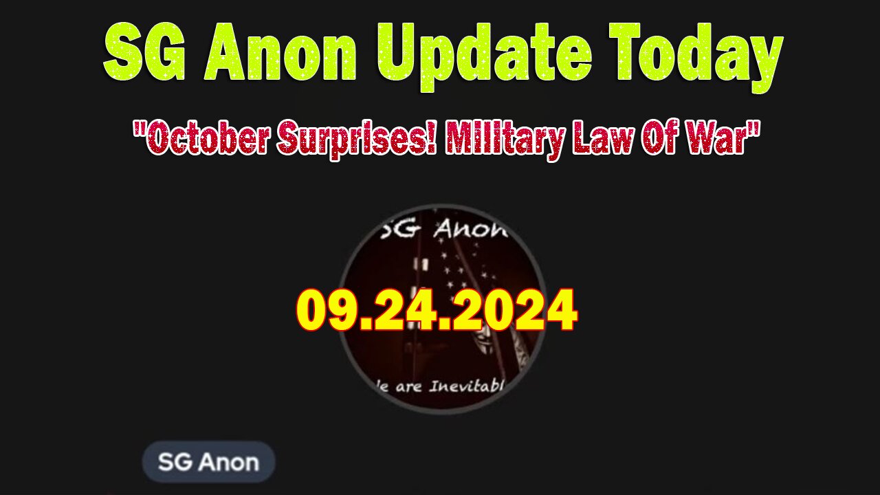 SG Anon Update Today 9.24.24: "October Surprises! Military Law Of War! Expect The Unexpected"