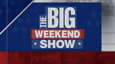 The BIG WEEKEND SHOW (09/22/24) FULL EPISODE