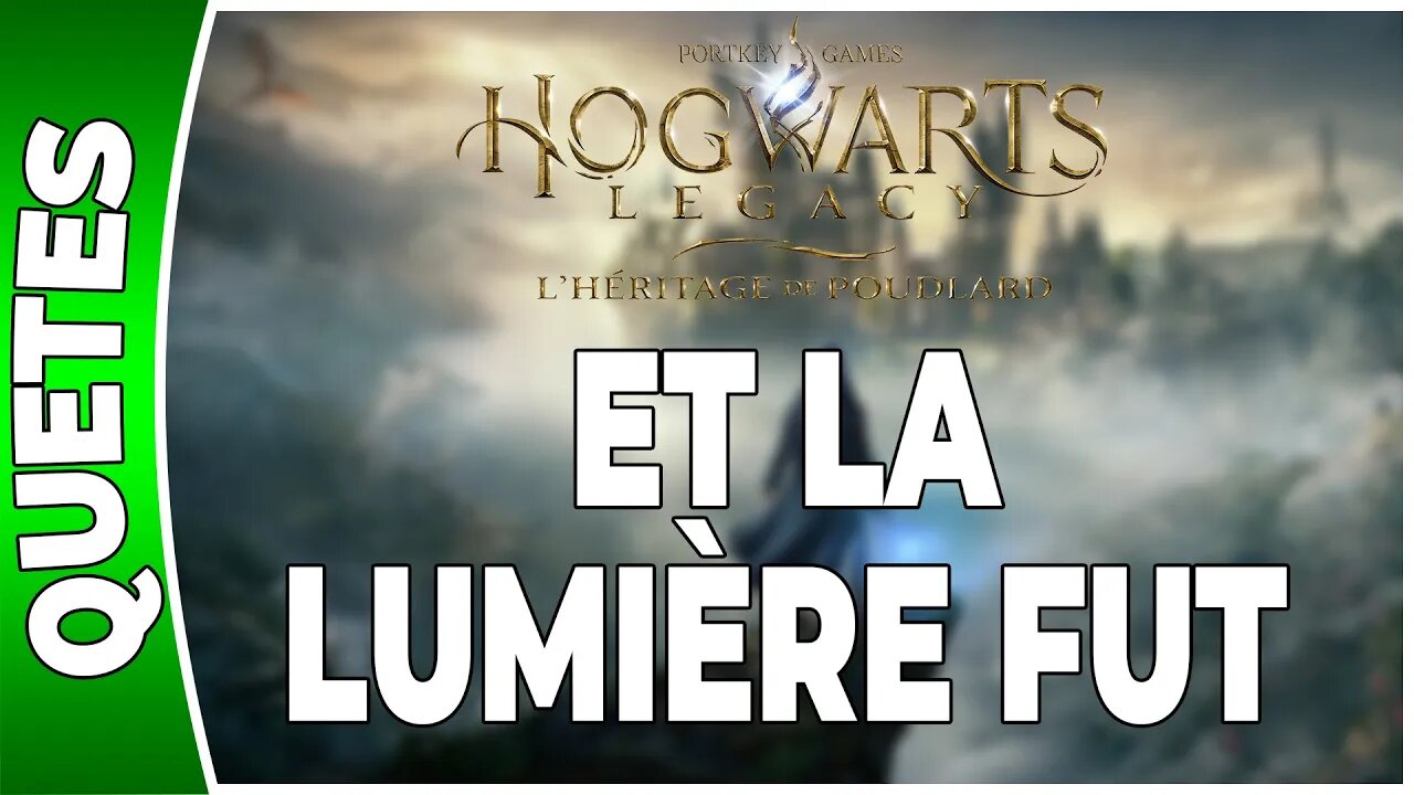 Hogwarts Legacy : l'Héritage de Poudlard - ET LA LUMIÈRE FUT - Annexe 01 - [FR PS5]