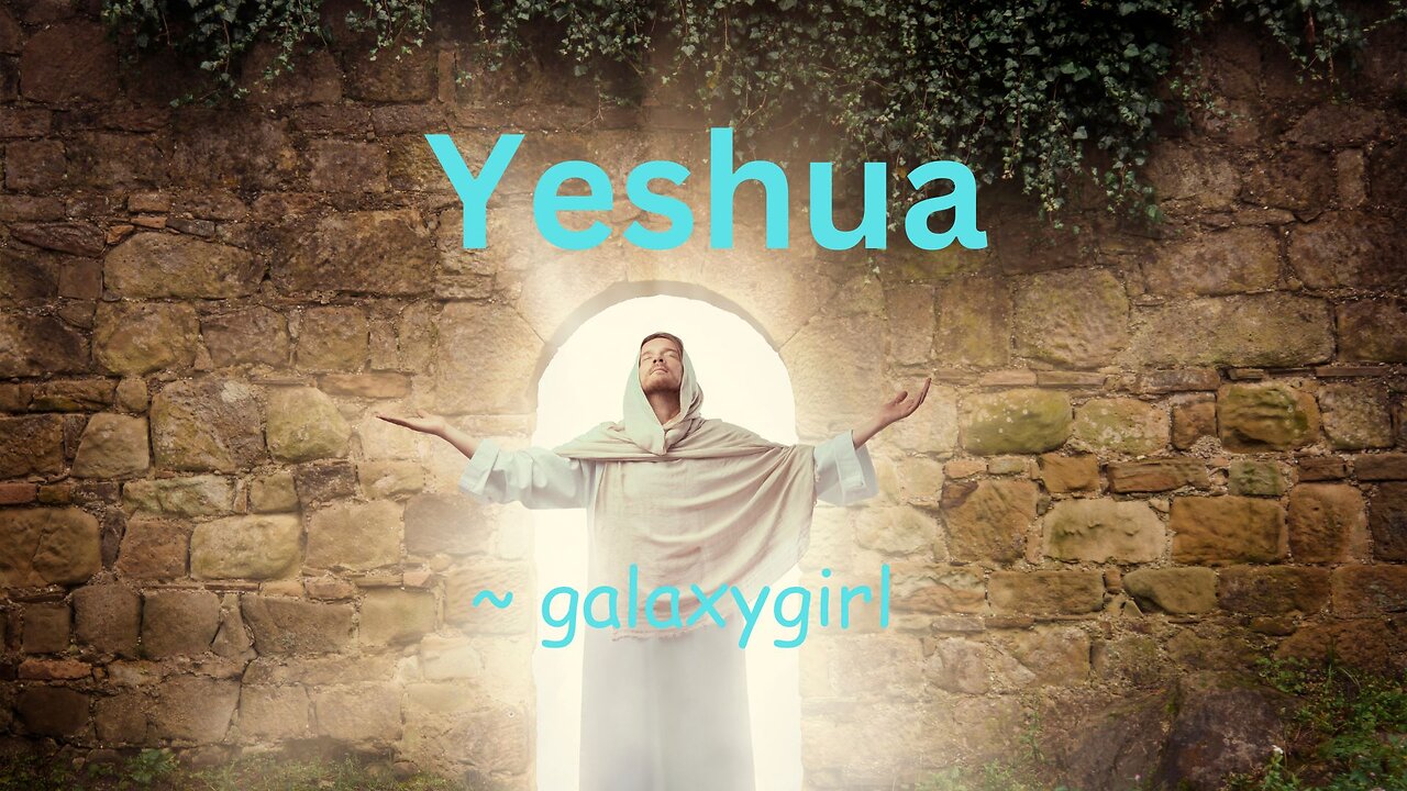 Yeshua ~ galaxygirl 10/1/2024