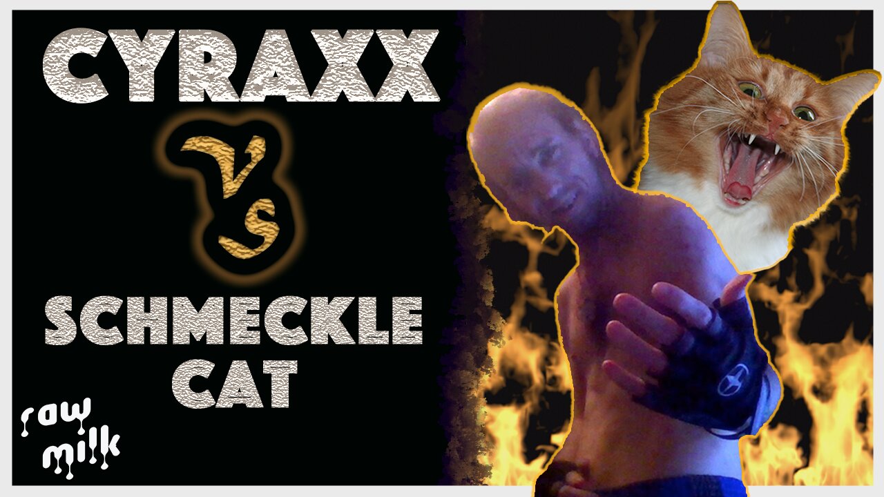 CYRAXX VS SCHMECKLE CAT • PART 1 COMPILATION