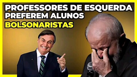 Professores esquerdistas preferem alunos bolsonaristas