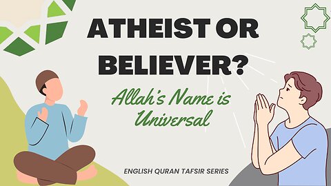 Atheist or Believer? Allah’s Name Is Universal!