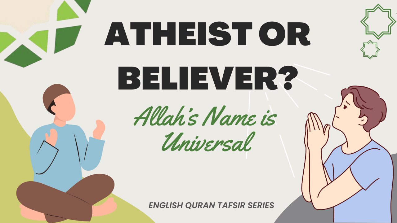 Atheist or Believer? Allah’s Name Is Universal!