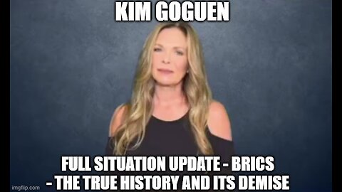 Kim Goguen: Full Situation Update 10/4/24 - BRICS - The True History and It’s Demise