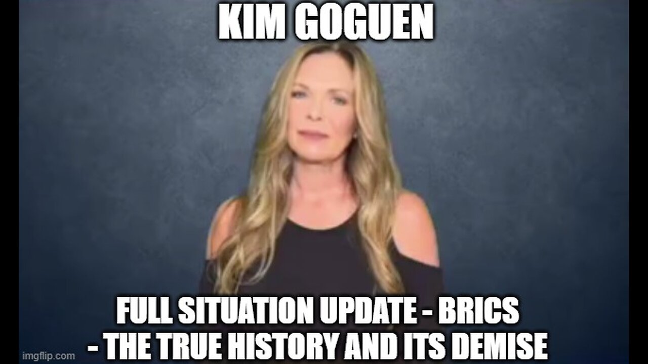 Kim Goguen: Full Situation Update 10/4/24 - BRICS - The True History and It’s Demise