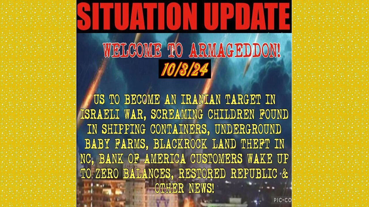 SITUATION UPDATE 10/3/24 - War W/Iran, Boa, Shipping Containers W/Kids, Blackrock, Vt Intel