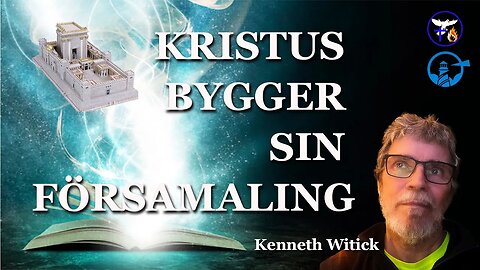 KRISTUS BYGGER SIN FÖRSAMALING