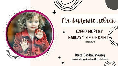 Na budowie relacji: Czego możemy nauczyć się od dzieci? (23.09.2024)