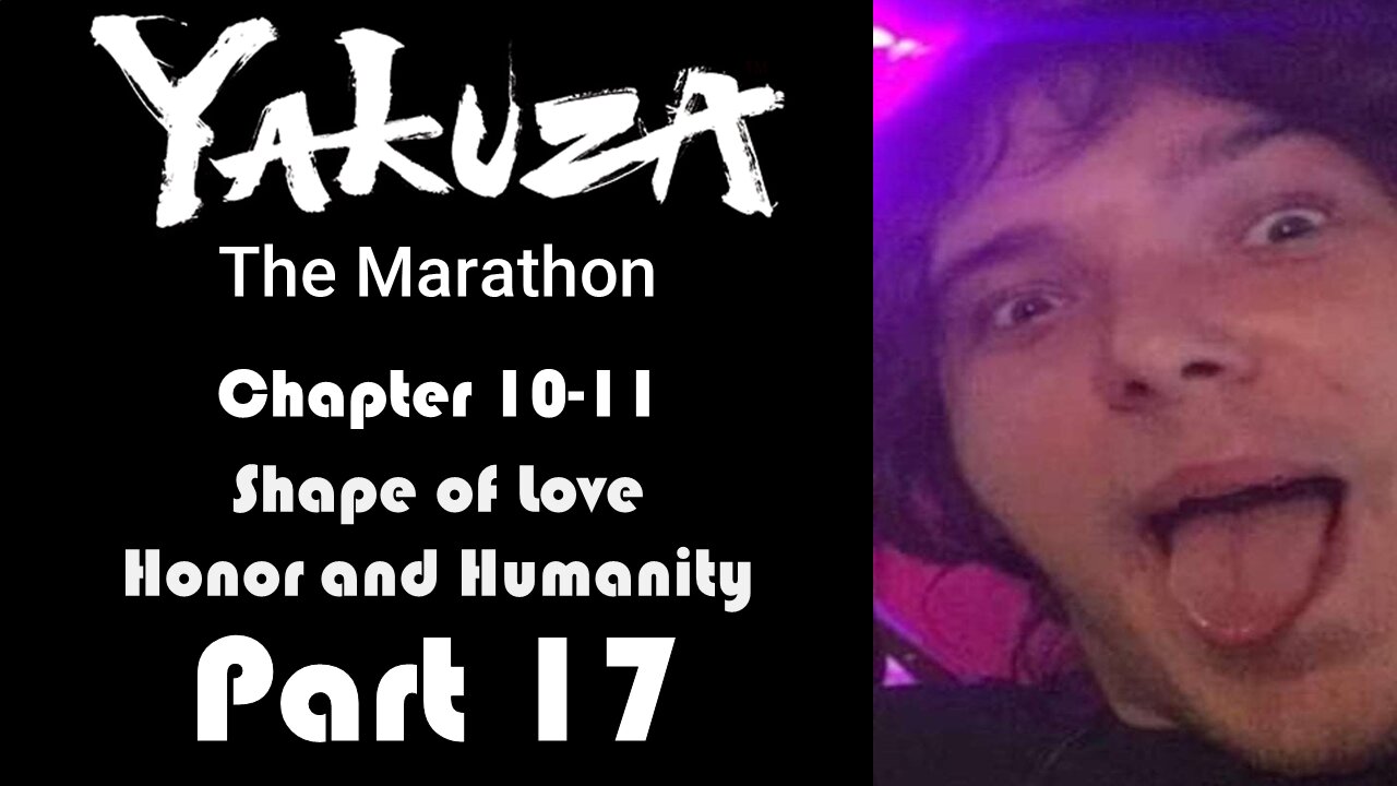 LP Yakuza Marathon Part 17 - Chapter 10-11: Shape of Love, Honor and Humanity - | Yakuza Kiwami