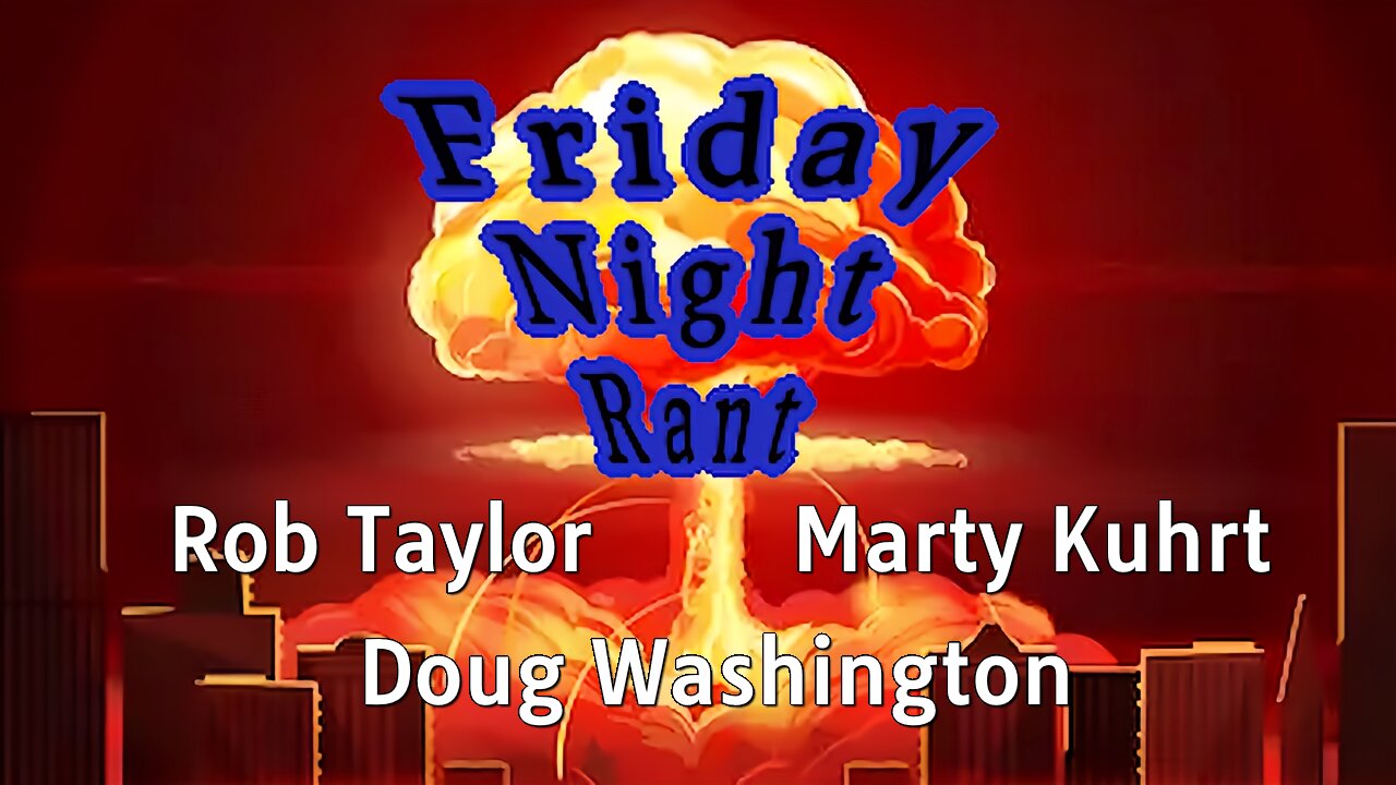 Friday Night Rant with Doug Washington, Marty Kuhrt, & Rob Taylor