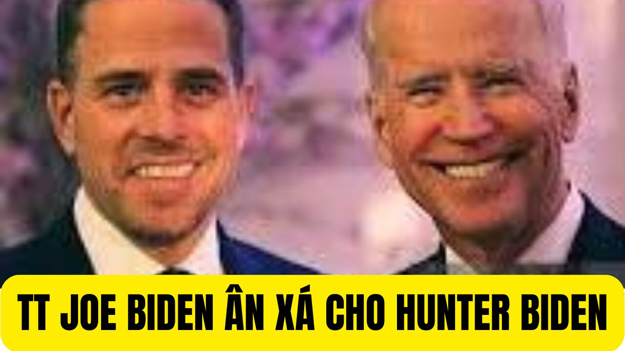 Tin Tổng Hợp 02/12/2024 TT Biden Ăn Xá Cho Hunter Biden