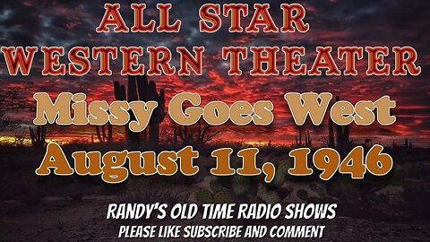 All Star Western Theater 001 Missy Goes West August 11, 1946