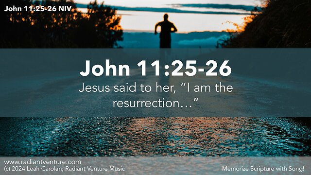 Jesus Said to Her “I Am the Resurrection” (John 11:25-26 NIV) - Memorize Scripture with Song