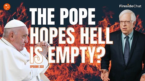 The Pope Said WHAT About Hell?