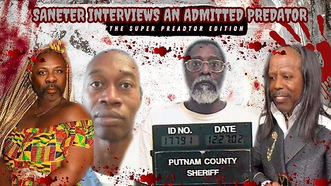 Saneter Interviews An Admitted Predator/ The Super Predator Edition